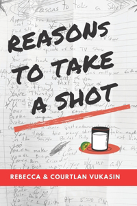 Reasons To Take A Shot