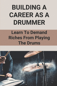 Building A Career As A Drummer