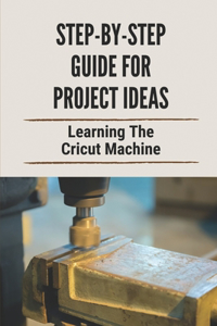 Step-By-Step Guide For Project Ideas