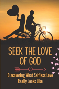 Seek The Love Of God