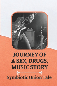 Journey Of A Sex, Drugs, Music Story