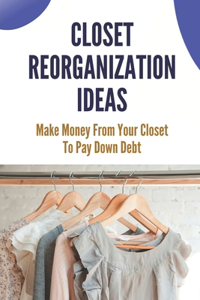 Closet Reorganization Ideas