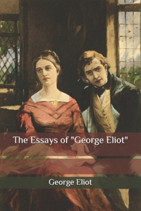 The Essays of George Eliot