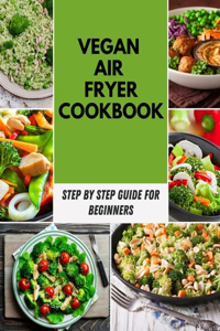 Vegan Air Fryer Cookbook