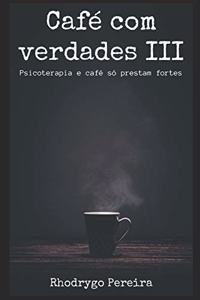 Café com Verdades III
