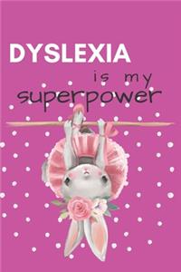 Dyslexia is my Superpower