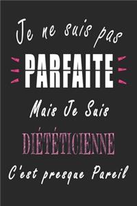 Je ne Suis pas Parfaite Mais je suis Diététicienne c'est presque Pareil Carnet de notes