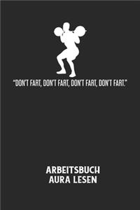 DON'T FART, DON'T FART, DON'T FART, DON'T FART. - Arbeitsbuch Aura lesen