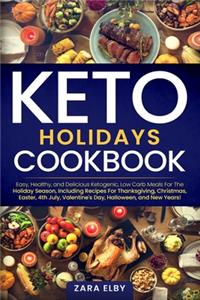 Keto Holidays Cookbook: Easy, Healthy, and Delicious Ketogenic, Low Carb Meals For The Holiday Season, Including Recipes For Thanksgiving, Christmas, Easter, 4th July, Hall