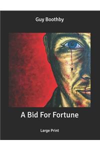 A Bid For Fortune