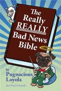 Really REALLY Bad News Bible