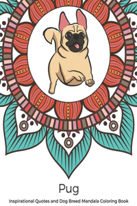 Pug Inspirational Quotes and Dog Breed Mandala Coloring Book