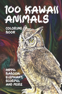 100 Kawaii Animals - Coloring Book - Hippo, Baboon, Elephant, Scorpio, and more