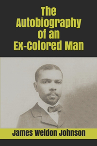 The Autobiography of an Ex-Colored Man