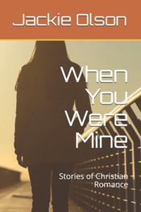 When You Were Mine