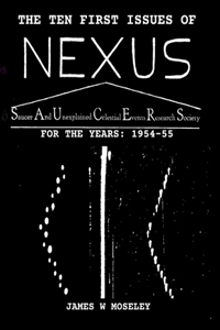 First Ten Issues of NEXUS. SAUCER AND UNEXPLAINED CELESTIAL EVENTS RESEARCH SOCIETY