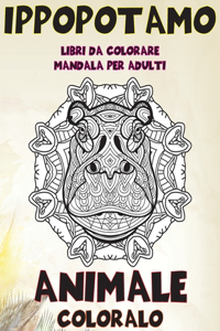 Libri da colorare Mandala per adulti - Coloralo - Animale - Ippopotamo