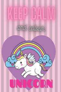 Keep Calm And Colour Unicorn