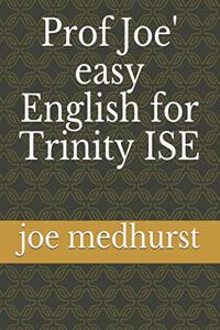 Prof Joe' easy English for Trinity ISE