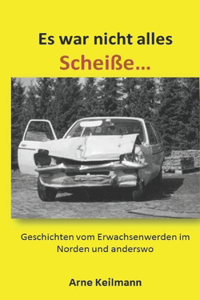 Es war nicht alles Scheiße...