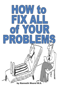 How to Fix All of Your Problems