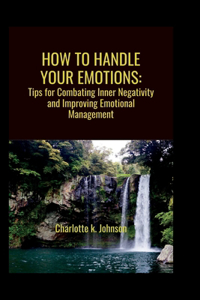 How to handle your emotions