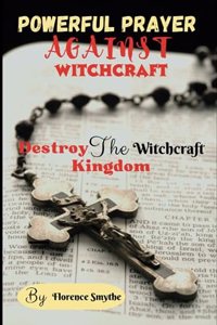 Powerful Prayer Against Witchcraft