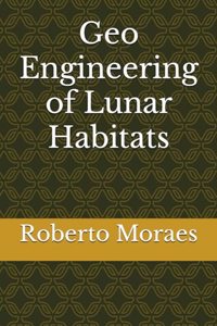 Geo-engineering of Lunar Habitats