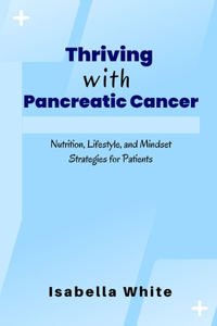 Thriving with Pancreatic Cancer