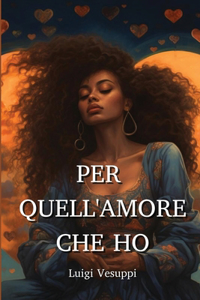 Per Quell'amore Che Ho