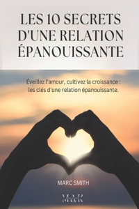 Les 10 Secrets d'Une Relation Épanouissante