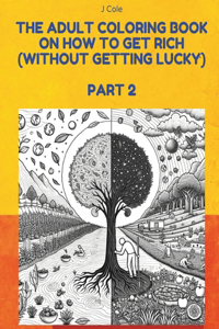 Adult Coloring Book on How to Get Rich (Without Getting Lucky) Part 2