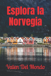 Esplora la Norvegia