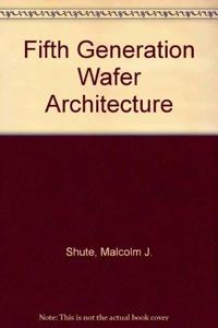 Fifth Generation Wafer Architecture