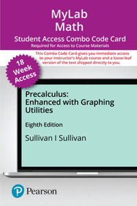 Mylab Math with Pearson Etext -- Combo Access Card -- For Precalculus Enhanced with Graphing Utilities (18-Weeks)