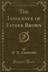 The Innocence of Father Brown (Classic Reprint)
