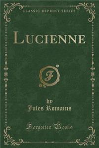 Lucienne (Classic Reprint)