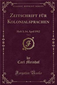 Zeitschrift FÃ¼r Kolonialsprachen, Vol. 2: Heft 3; 14. April 1912 (Classic Reprint)