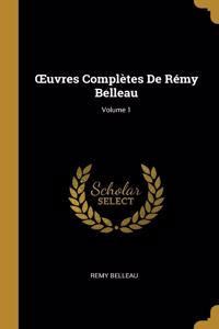 OEuvres Complètes De Rémy Belleau; Volume 1