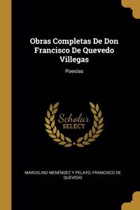 Obras Completas De Don Francisco De Quevedo Villegas