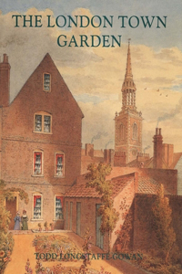 London Town Garden, 1700-1840