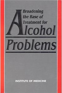 Broadening the Base of Treatment for Alcohol Problems
