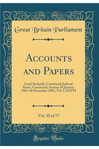 Accounts and Papers, Vol. 32 of 77: Land (Ireland), Continued; Judicial Rents, Continued; Session 16 January 1902-18 December 1902, Vol. LXXXVI (Classic Reprint)