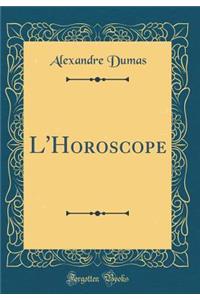 L'Horoscope (Classic Reprint)