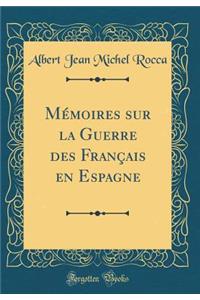 Mï¿½moires Sur La Guerre Des Franï¿½ais En Espagne (Classic Reprint)