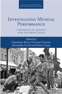 Investigating Musical Performance: Theoretical Models and Intersections