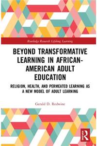 Beyond Transformative Learning in African-American Adult Education