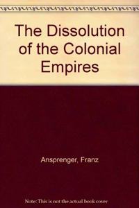 The Dissolution of the Colonial Empires