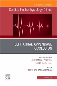 Left Atrial Appendage Occlusion, an Issue of Cardiac Electrophysiology Clinics