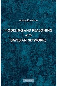 Modeling and Reasoning with Bayesian Networks